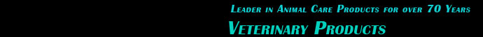 Leader in Animal Care Products for over 70 Years: Veterinary Products